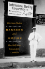 Bankers and Empire: How Wall Street Colonized the Caribbean By Peter James Hudson Cover Image