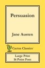 Persuasion (Cactus Classics Large Print): 16 Point Font; Large Text; Large Type By Jane Austen, Marc Cactus, Cactus Publishing Inc (Prepared by) Cover Image