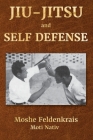 Jiu-Jitsu and Self Defense By Moshe Feldenkrais, Moti Nativ (Foreword by), Moti Nativ (Preface by) Cover Image