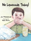 No Lemonade Today! By Jim Mittlelstadt, Delta Kaus (Illustrator) Cover Image