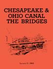 The Bridges: Chesapeake & Ohio Canal National Monument: Historic Structures Report- Part II: Historical Data Section By Edwin C. Bearss Cover Image