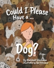 Could I Please Have a Dog? By Marshall Silverman Cover Image