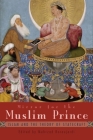 Mirror for the Muslim Prince: Islam and the Theory of Statecraft (Modern Intellectual and Political History of the Middle East) By Mehrzad Boroujerdi (Editor) Cover Image