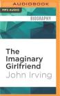 The Imaginary Girlfriend By John Irving, Joe Barrett (Read by) Cover Image