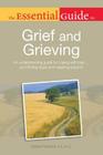 The Essential Guide to Grief and Grieving: An Understanding Guide to Coping with Loss . . . and Finding Hope and Meaning Be By Debra Holland Cover Image