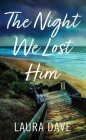 The Night We Lost Him (Center Point Platinum Fiction (Large Print)) By Laura Dave Cover Image