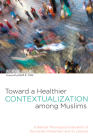 Toward a Healthier Contextualization among Muslims By Wonjoo Hwang, Keith E. Eitel (Foreword by) Cover Image