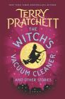 The Witch's Vacuum Cleaner and Other Stories By Terry Pratchett Cover Image