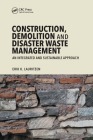 Construction, Demolition and Disaster Waste Management: An Integrated and Sustainable Approach By Erik K. Lauritzen Cover Image
