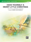 Have Yourself a Merry Little Christmas: Conductor Score By Hugh Martin (Composer), Ralph Blane (Composer), Carrie Lane Gruselle (Composer) Cover Image