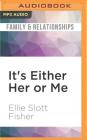It's Either Her or Me: A Guide to Help a Mom and Her Daughter-In-Law Get Along Cover Image