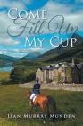 Come Fill Up My Cup By Jean Murray Munden Cover Image