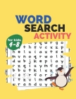 Word search activity for kids 4-8: activity work book game for kids age 4-8, easy large print word search puzzles contains animals word search, sports By Independently Publised Cover Image