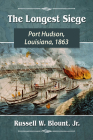 Longest Siege: Port Hudson, Louisiana, 1863 Cover Image