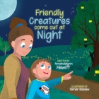 Friendly Creatures come out at Night By Amandalynn Hewitt, Bryony Van Der Merwe (Editor), Tamar Blaauw (Illustrator) Cover Image