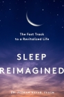 Sleep Reimagined: The Fast Track to a Revitalized Life Cover Image