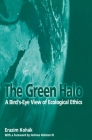 The Green Halo: A Bird's-Eye View of Ecological Ethics By Erazim Kohak Cover Image