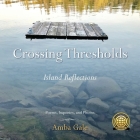 Crossing Thresholds: Island Reflections By Amba Gale Cover Image