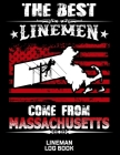 The Best Linemen Come From Massachusetts Lineman Log Book: Great Logbook Gifts For Electrical Engineer, Lineman And Electrician, 8.5 X 11, 120 Pages W By J. W. Lovgren Cover Image