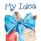 My Idea By Daniel Raskin, Irit Lippl, Jenna Chen (Illustrator) Cover Image