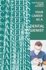Your Career as a Dental Hygienist: Healthcare Professional By Institute for Career Research Cover Image