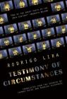 Testimony of Circumstances By Rodrigo Lira, Thomas Rothe (Translator), Rodrigo Olavarria (Translator) Cover Image