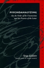 Psychoanalyzing: On the Order of the Unconscious and the Practice of the Letter (Meridian: Crossing Aesthetics) By Serge Leclaire, Peggy Kamuf (Translated by) Cover Image