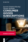 Consumer Goods Subscriptions: How to Win in Retail in the 21st Century Cover Image