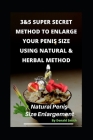 3&5 Super Secret Method to Enlarge Your Penis Size Using Natural & Herbal Method: Natural Penis Increase By Luis V. San (Editor), Donald a. Smith Cover Image