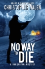 No Way To Die: A John Santana Mystery By Christopher Valen Cover Image