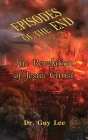 Episodes of the End: The Revelation of Jesus Christ Cover Image