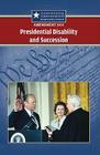 Amendment XXV: Presidential Disability and Succession (Constitutional Amendments: Beyond the Bill of Rights) Cover Image