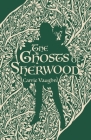 The Ghosts of Sherwood By Carrie Vaughn Cover Image