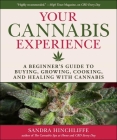 Your Cannabis Experience: A Beginner's Guide to Buying, Growing, Cooking, and Healing with Cannabis By Sandra Hinchliffe Cover Image