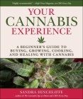 Your Cannabis Experience: A Beginner's Guide to Buying, Growing, Cooking, and Healing with Cannabis Cover Image