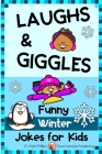 Winter Jokes for Kids: Warm up Your Winter with Laughs and Giggles By G. Nyla Phillips Cover Image