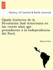 Ojeada historica de la Revolución Sud-Americana en los veinte años que precedieron à la Independencia del Perú. By Manuel Obin Cover Image