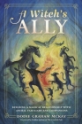 A Witch's Ally: Building a Magical Relationship with Animal Familiars & Companions By Dodie Graham McKay, Kelden (Foreword by) Cover Image
