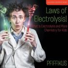 Laws of Electrolysis! What Is Electrolysis and More - Chemistry for Kids - Children's Chemistry Books By Pfiffikus Cover Image