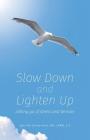 Slow Down and Lighten Up: Letting Go of Stress and Tension By Bob Van Oosterhout Cover Image