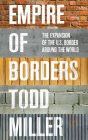 Empire of Borders: The Expansion of the US Border Around the World Cover Image