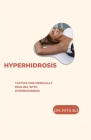 Hyperhidrosis: Tactics for Medically Dealing with Hyperhidrosis Cover Image