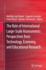 The Role of International Large-Scale Assessments: Perspectives from Technology, Economy, and Educational Research By Matthias Von Davier (Editor), Eugenio Gonzalez (Editor), Irwin Kirsch (Editor) Cover Image