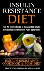 Insulin Resistance Diet: 2 Books in 1 Insulin Resistance Cookbook & PCOS Diet. Your All-In-One Guide to manage the Insulin Resistance and Elimi By Rebeca Adams, Brooke Williams Cover Image