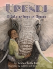 Upendi: A tale of hope in Africa By Kristen Emily Behl Cover Image