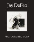 Jay Defeo: Photographic Work By Jay Defeo (Artist), Leah Levy (Editor), Hilton Als (Text by (Art/Photo Books)) Cover Image