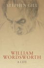 William Wordsworth: A Life By Stephen Gill Cover Image