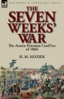 The Seven Weeks' War: the Austro-Prussian Conflict of 1866 By H. M. Hozier Cover Image