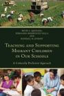 Teaching and Supporting Migrant Children in Our Schools: A Culturally Proficient Approach By Reyes L. Quezada, Fernando Rodriguez-Valls, Randall B. Lindsey Cover Image