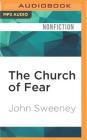 The Church of Fear: Inside the Weird World of Scientology By John Sweeney, John Sweeney (Read by) Cover Image